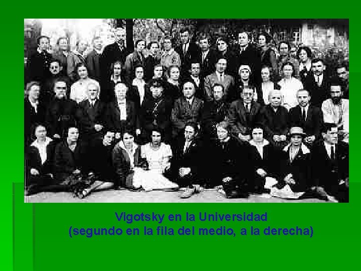 Vigotsky en la Universidad (segundo en la fila del medio, a la derecha) 
