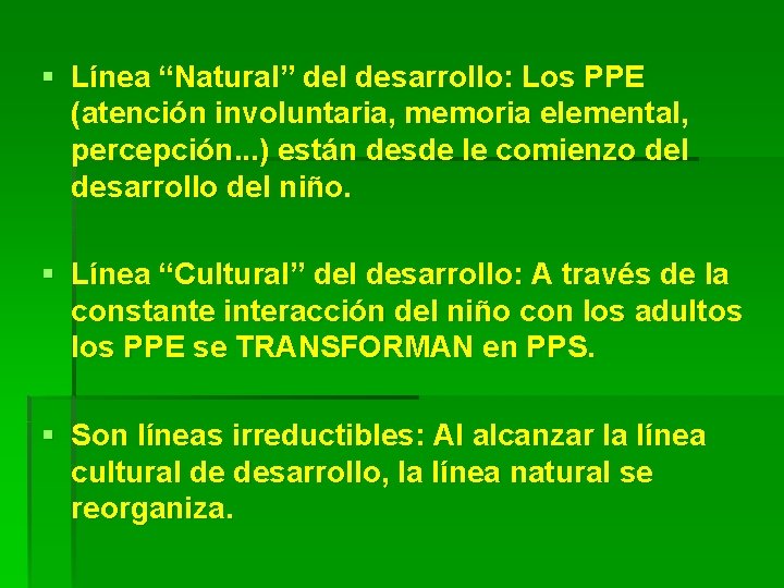 § Línea “Natural” del desarrollo: Los PPE (atención involuntaria, memoria elemental, percepción. . .