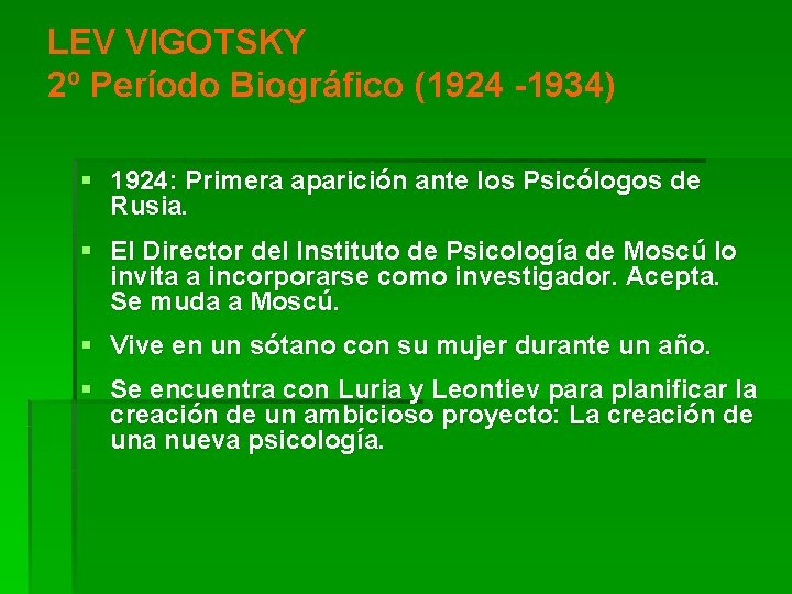 LEV VIGOTSKY 2º Período Biográfico (1924 -1934) § 1924: Primera aparición ante los Psicólogos