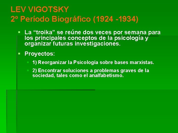 LEV VIGOTSKY 2º Período Biográfico (1924 -1934) § La “troika” se reúne dos veces