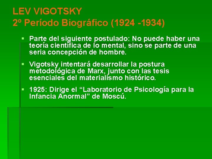 LEV VIGOTSKY 2º Período Biográfico (1924 -1934) § Parte del siguiente postulado: No puede