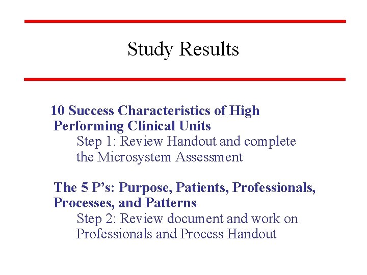 Study Results 10 Success Characteristics of High Performing Clinical Units Step 1: Review Handout