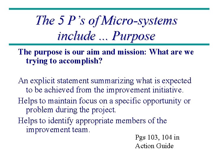 The 5 P’s of Micro-systems include. . . Purpose The purpose is our aim