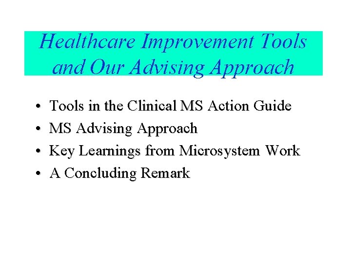 Healthcare Improvement Tools and Our Advising Approach • • Tools in the Clinical MS