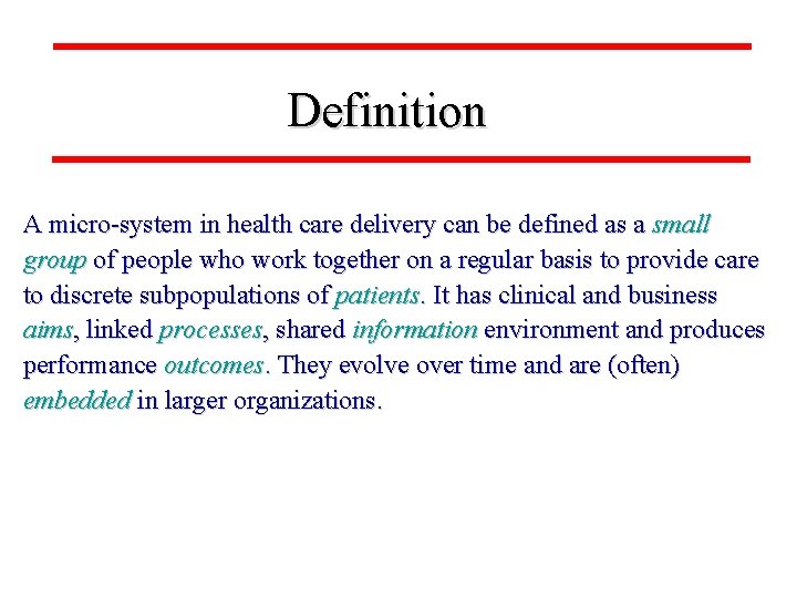 Definition A micro-system in health care delivery can be defined as a small group