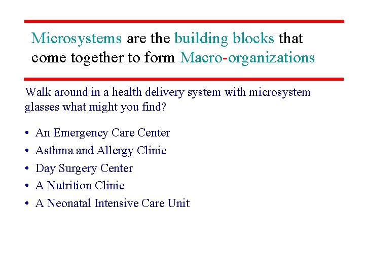 Microsystems are the building blocks that come together to form Macro-organizations Walk around in