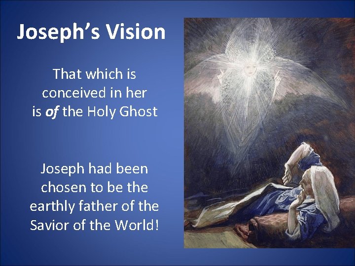 Joseph’s Vision That which is conceived in her is of the Holy Ghost Joseph