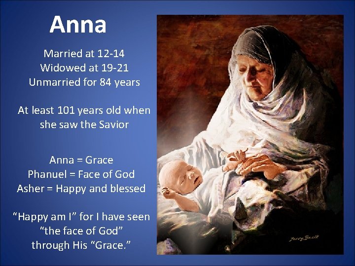 Anna Married at 12 -14 Widowed at 19 -21 Unmarried for 84 years At