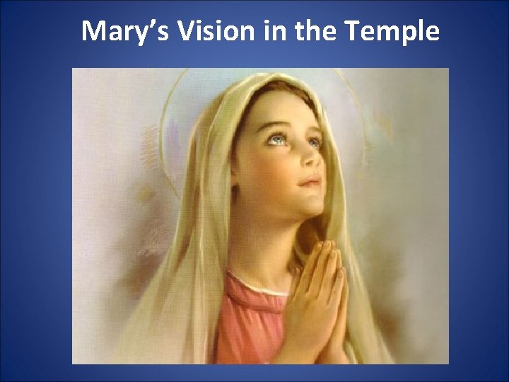 Mary’s Vision in the Temple 