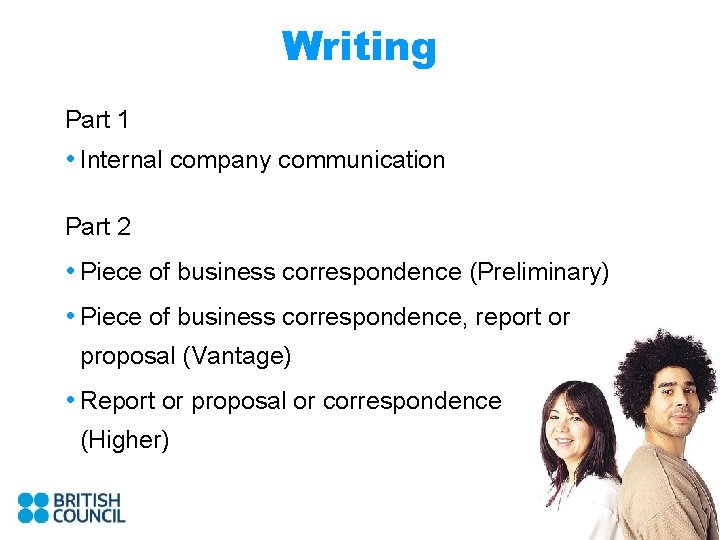 Writing Part 1 • Internal company communication Part 2 • Piece of business correspondence