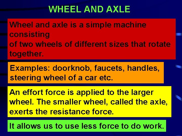 WHEEL AND AXLE Wheel and axle is a simple machine consisting of two wheels