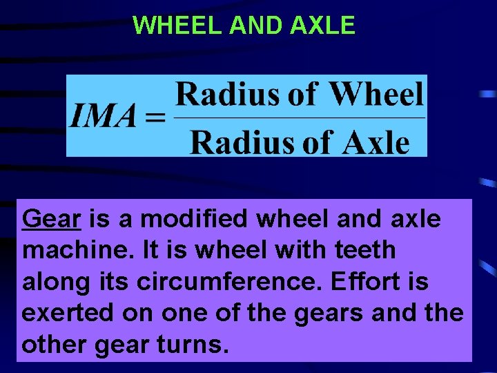 WHEEL AND AXLE Gear is a modified wheel and axle machine. It is wheel