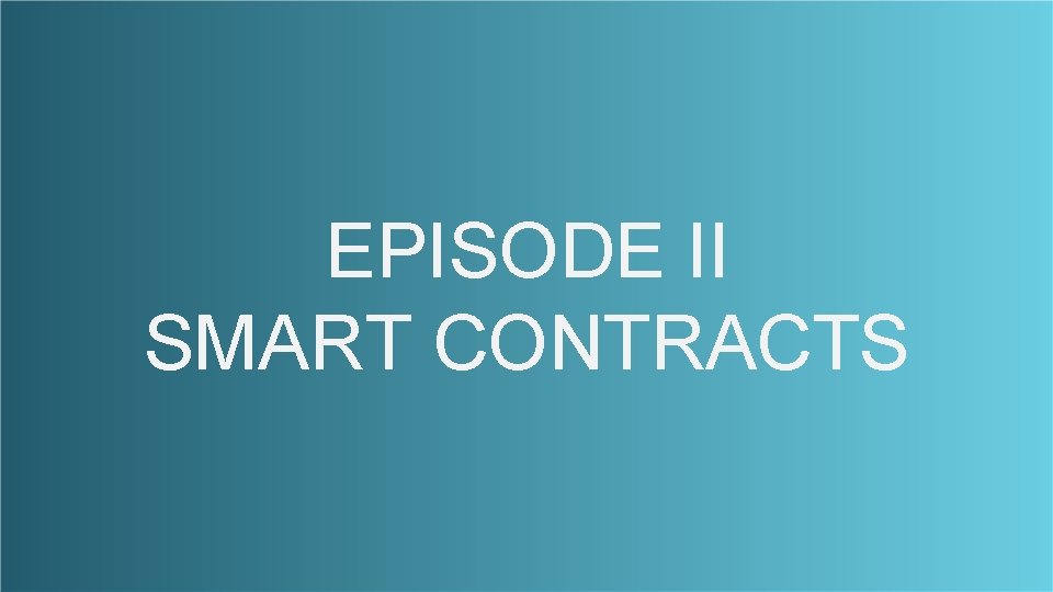 EPISODE II SMART CONTRACTS 