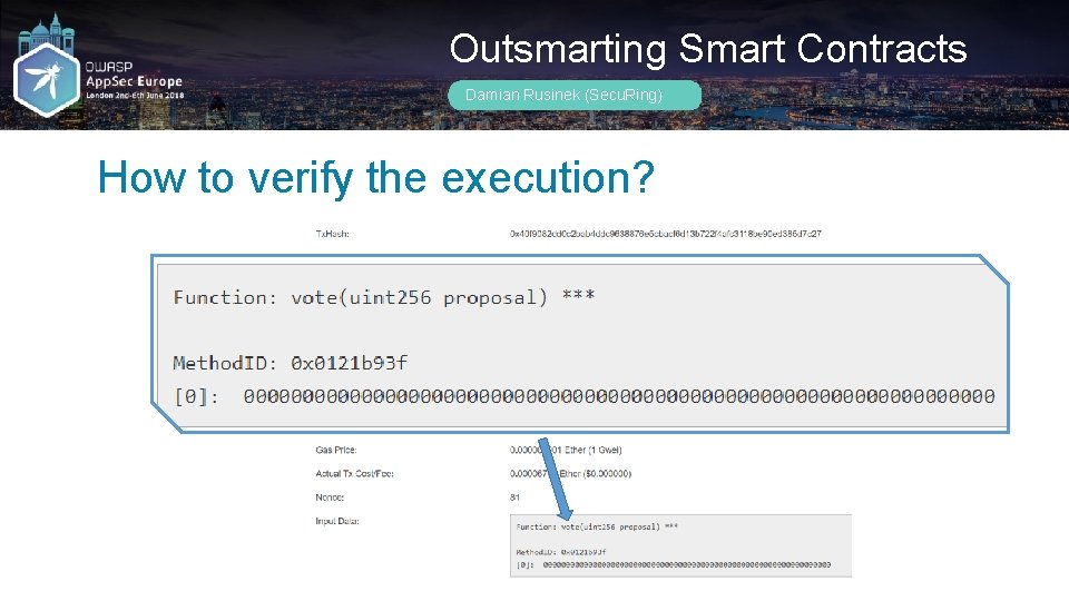 Outsmarting Smart Contracts Damian Rusinek (Secu. Ring) How to verify the execution? 