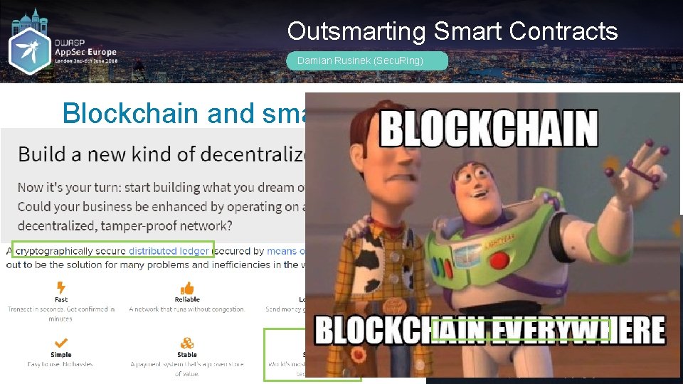 Outsmarting Smart Contracts Damian Rusinek (Secu. Ring) Blockchain and smart contracts are secure… Ethereum.