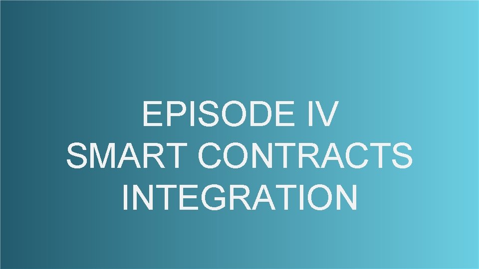 EPISODE IV SMART CONTRACTS INTEGRATION 