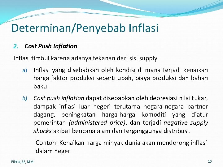 Determinan/Penyebab Inflasi 2. Cost Push Inflation Inflasi timbul karena adanya tekanan dari sisi supply.