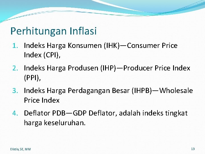 Perhitungan Inflasi 1. Indeks Harga Konsumen (IHK)—Consumer Price Index (CPI), 2. Indeks Harga Produsen