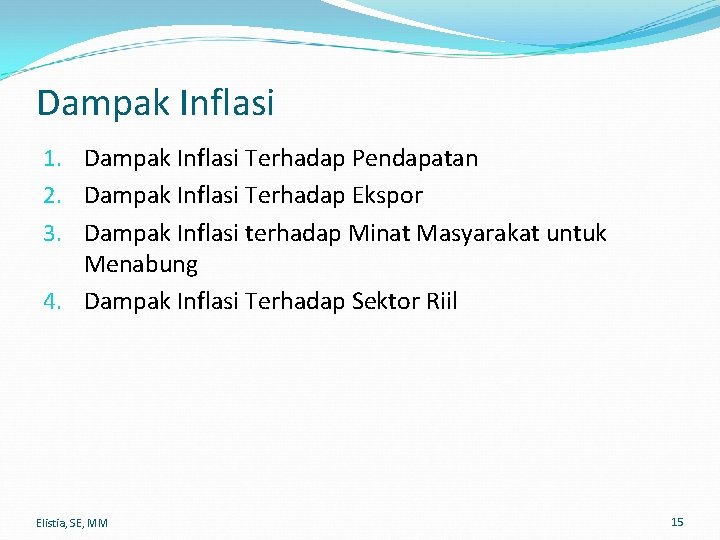 Dampak Inflasi 1. Dampak Inflasi Terhadap Pendapatan 2. Dampak Inflasi Terhadap Ekspor 3. Dampak