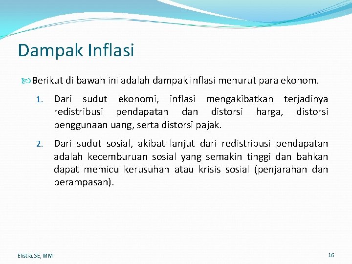 Dampak Inflasi Berikut di bawah ini adalah dampak inflasi menurut para ekonom. 1. Dari