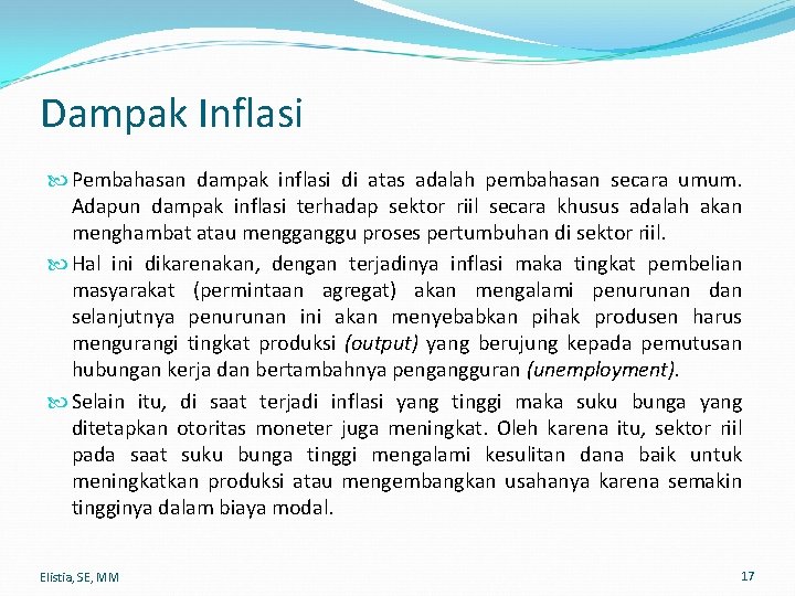 Dampak Inflasi Pembahasan dampak inflasi di atas adalah pembahasan secara umum. Adapun dampak inflasi
