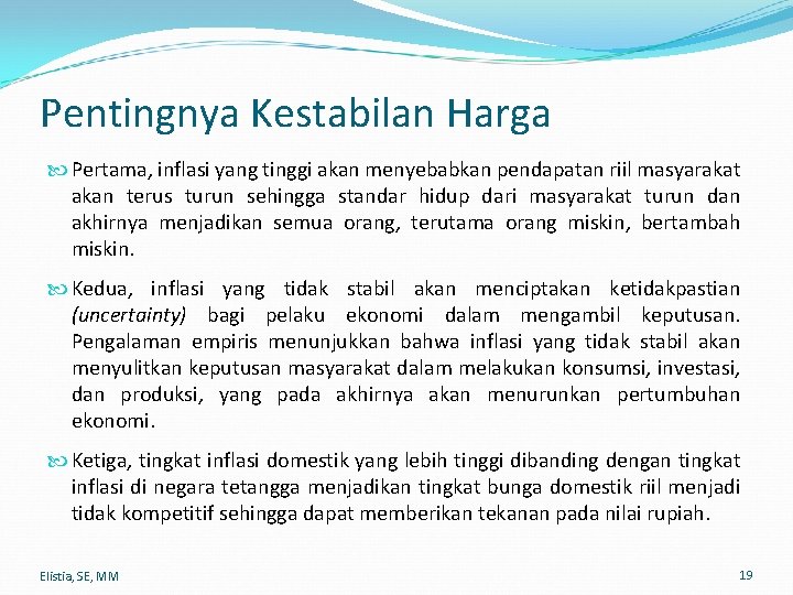 Pentingnya Kestabilan Harga Pertama, inflasi yang tinggi akan menyebabkan pendapatan riil masyarakat akan terus