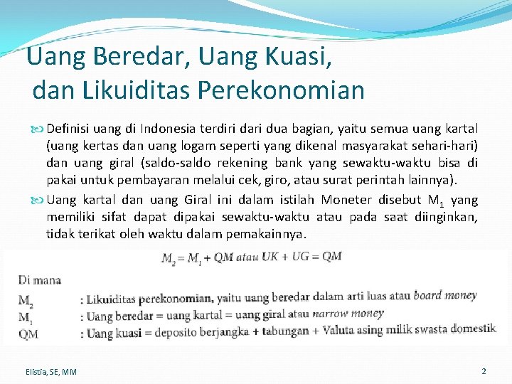 Uang Beredar, Uang Kuasi, dan Likuiditas Perekonomian Definisi uang di Indonesia terdiri dari dua