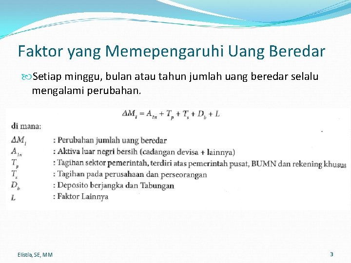 Faktor yang Memepengaruhi Uang Beredar Setiap minggu, bulan atau tahun jumlah uang beredar selalu