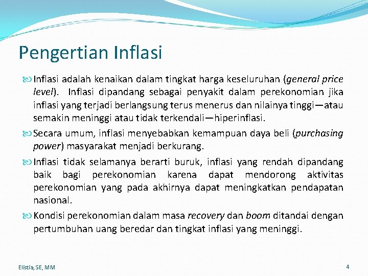 Pengertian Inflasi adalah kenaikan dalam tingkat harga keseluruhan (general price level). Inflasi dipandang sebagai