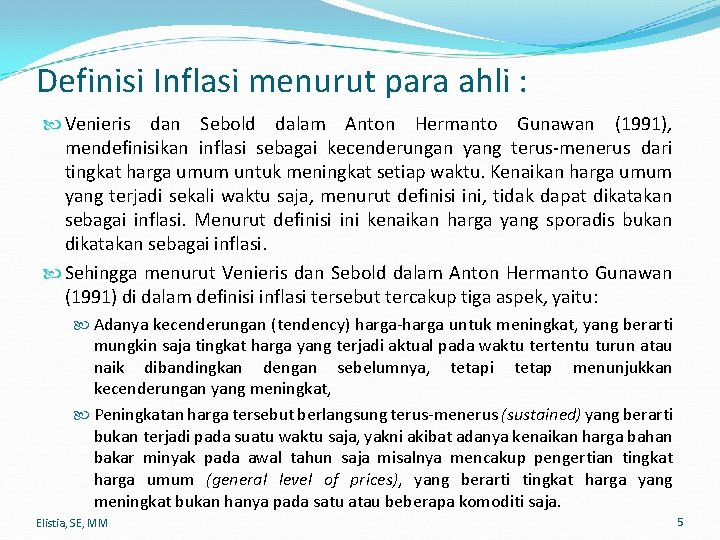 Definisi Inflasi menurut para ahli : Venieris dan Sebold dalam Anton Hermanto Gunawan (1991),