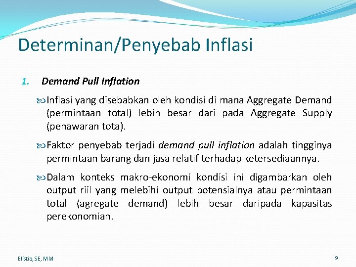 Determinan/Penyebab Inflasi 1. Demand Pull Inflation Inflasi yang disebabkan oleh kondisi di mana Aggregate