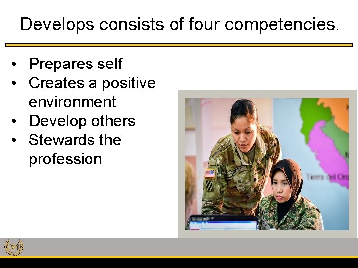 Develops consists of four competencies. • Prepares self • Creates a positive environment •