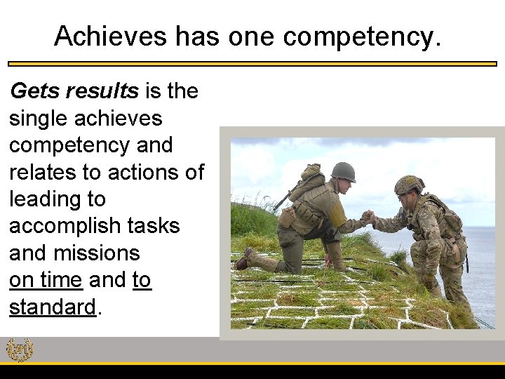 Achieves has one competency. Gets results is the single achieves competency and relates to