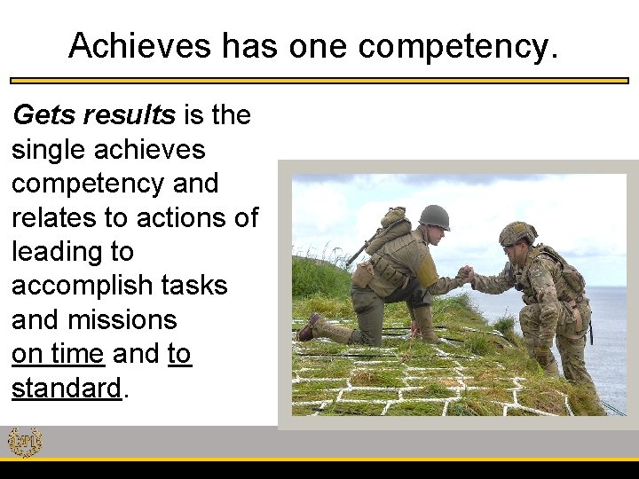 Achieves has one competency. Gets results is the single achieves competency and relates to Achieves has one competency. Gets results is the single achieves competency and relates to