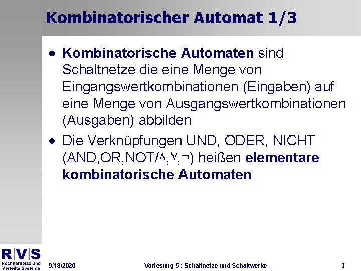 Kombinatorischer Automat 1/3 · Kombinatorische Automaten sind Schaltnetze die eine Menge von Eingangswertkombinationen (Eingaben)