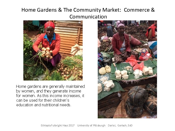 Home Gardens & The Community Market: Commerce & Communication Home gardens are generally maintained