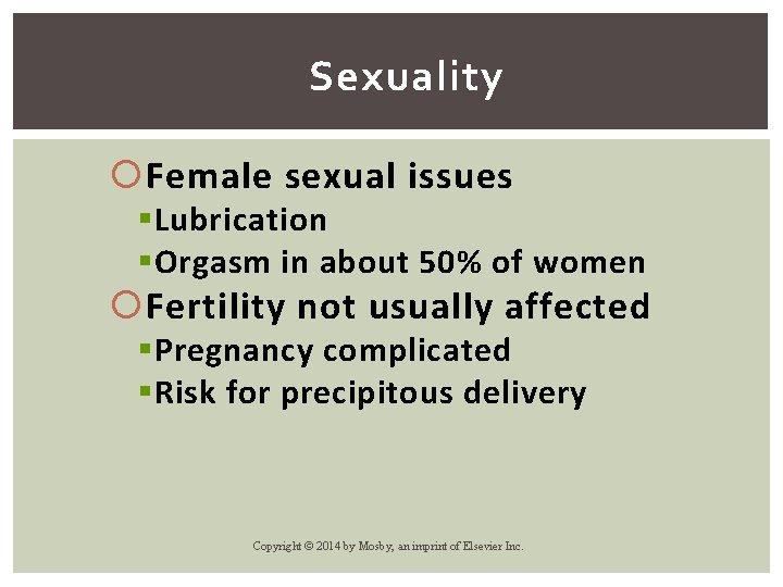Sexuality Female sexual issues § Lubrication § Orgasm in about 50% of women Fertility