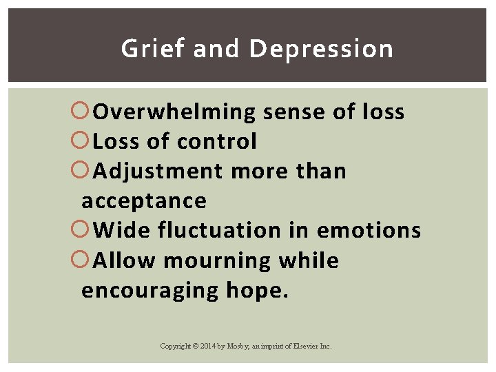 Grief and Depression Overwhelming sense of loss Loss of control Adjustment more than acceptance