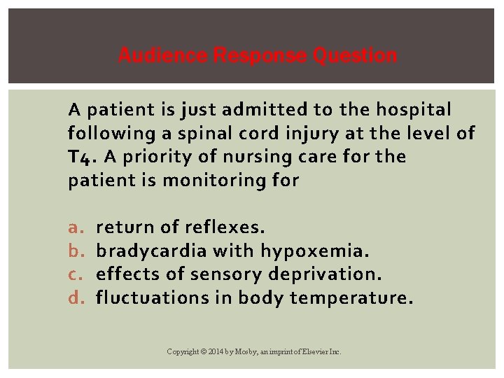 Audience Response Question A patient is just admitted to the hospital following a spinal