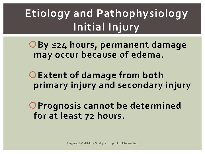Etiology and Pathophysiology Initial Injury By ≤ 24 hours, permanent damage may occur because