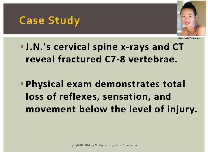 Case Study Comstock/Thinkstock • J. N. ’s cervical spine x-rays and CT reveal fractured