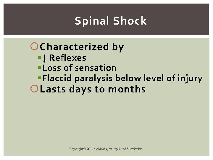 Spinal Shock Characterized by § ↓ Reflexes § Loss of sensation § Flaccid paralysis