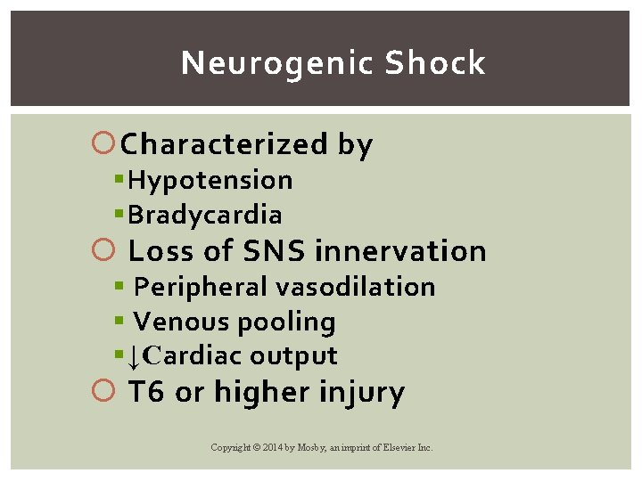 Neurogenic Shock Characterized by § Hypotension § Bradycardia Loss of SNS innervation § Peripheral