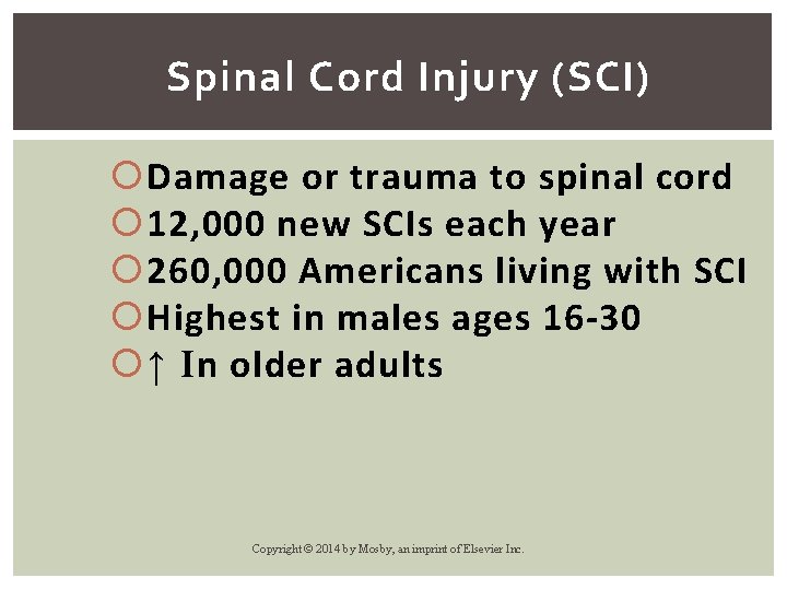 Spinal Cord Injury (SCI) Damage or trauma to spinal cord 12, 000 new SCIs