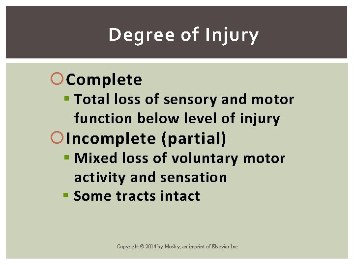 Degree of Injury Complete § Total loss of sensory and motor function below level