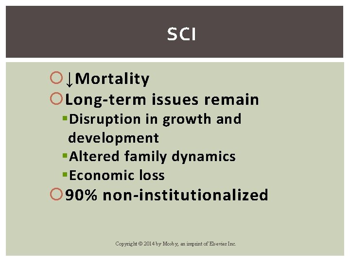 SCI ↓Mortality Long-term issues remain § Disruption in growth and development § Altered family