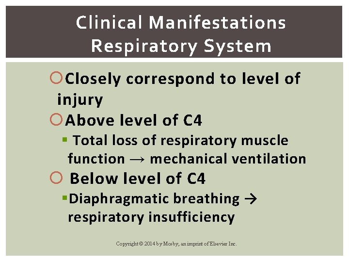 Clinical Manifestations Respiratory System Closely correspond to level of injury Above level of C