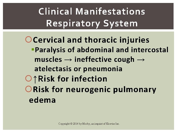 Clinical Manifestations Respiratory System Cervical and thoracic injuries § Paralysis of abdominal and intercostal