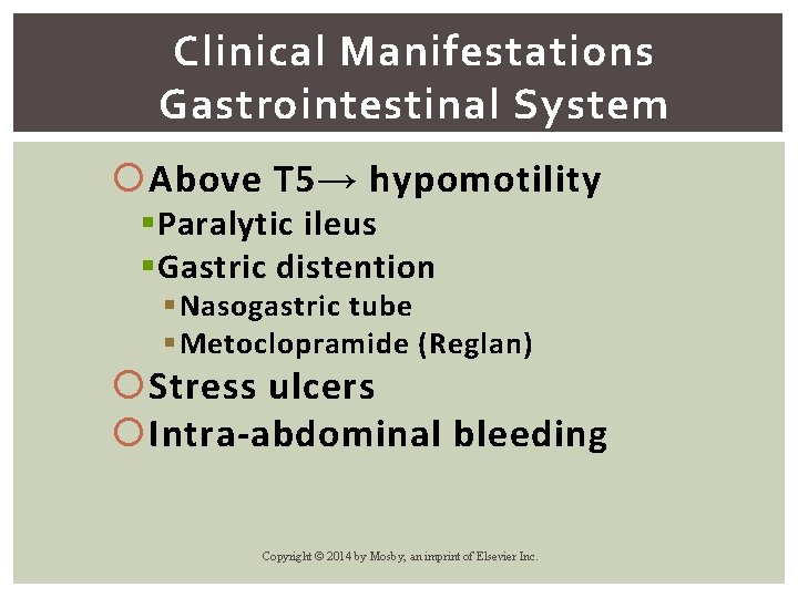 Clinical Manifestations Gastrointestinal System Above T 5→ hypomotility § Paralytic ileus § Gastric distention