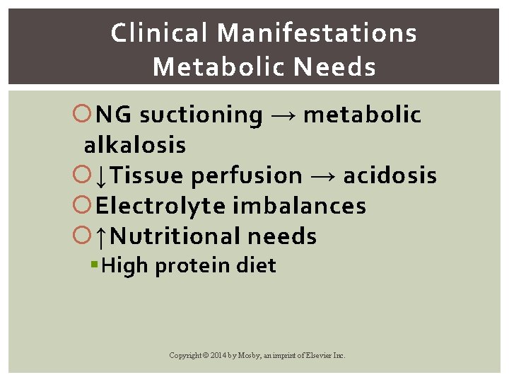 Clinical Manifestations Metabolic Needs NG suctioning → metabolic alkalosis ↓Tissue perfusion → acidosis Electrolyte
